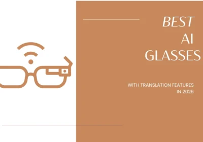 Best AI Glasses with Translation Features in 2026: Top 5 Picks